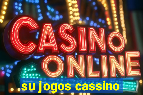 su jogos cassino